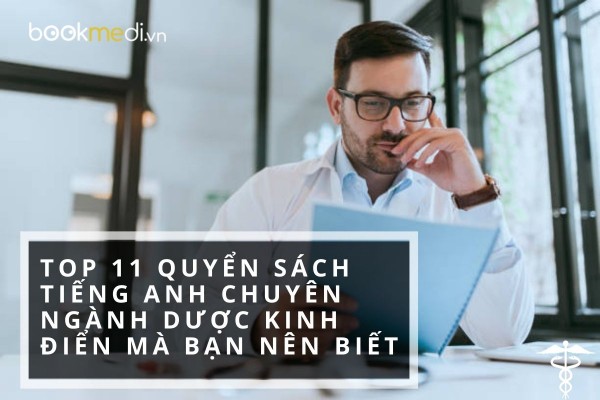Top 11 quyển sách tiếng Anh chuyên ngành dược kinh điển mà bạn nên biết 